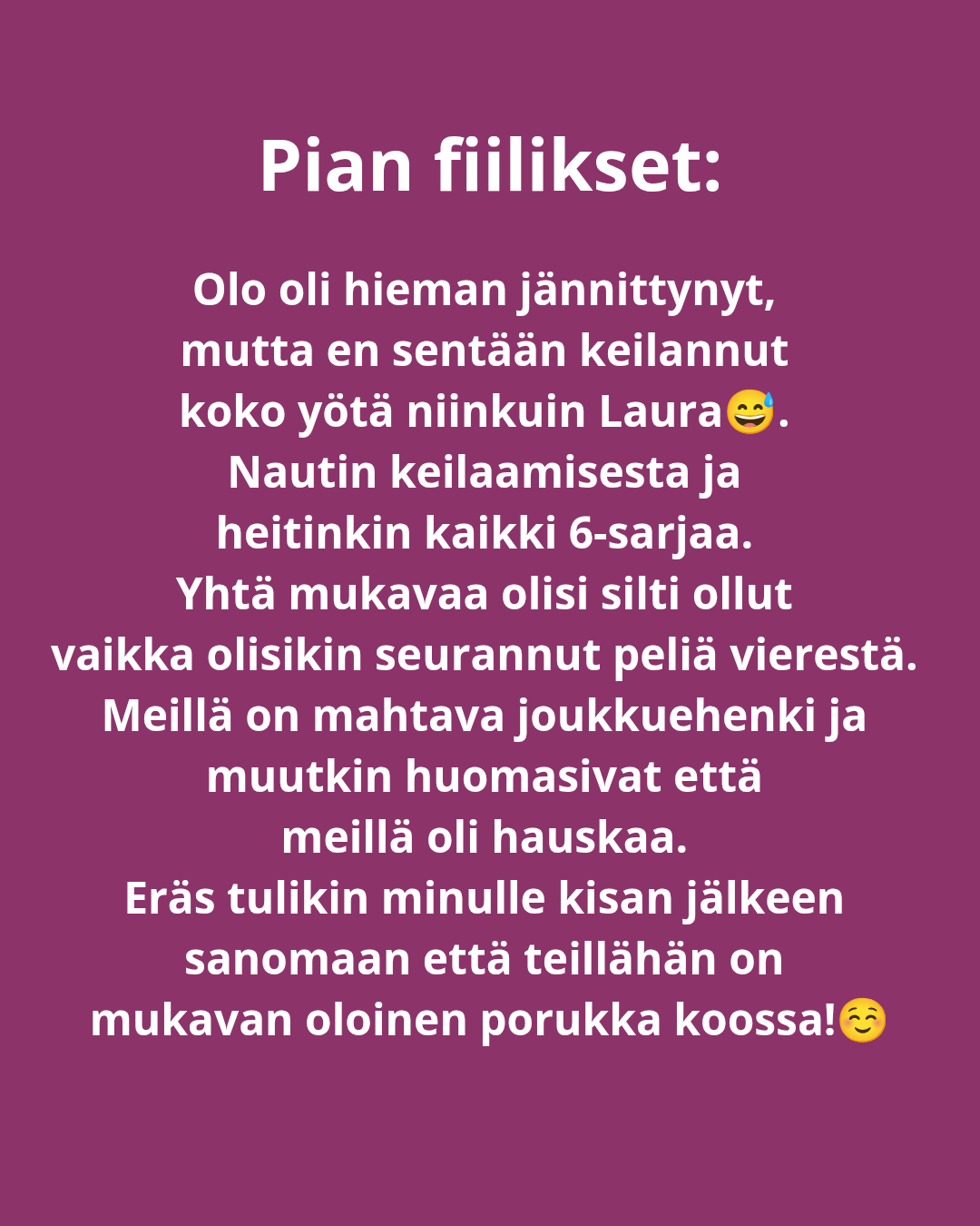 Laura siis kertoi nähneensä painajaista ekasta valtsikka pelistä edellis yönä